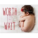 Worth the Wait Photo Birth Announcement